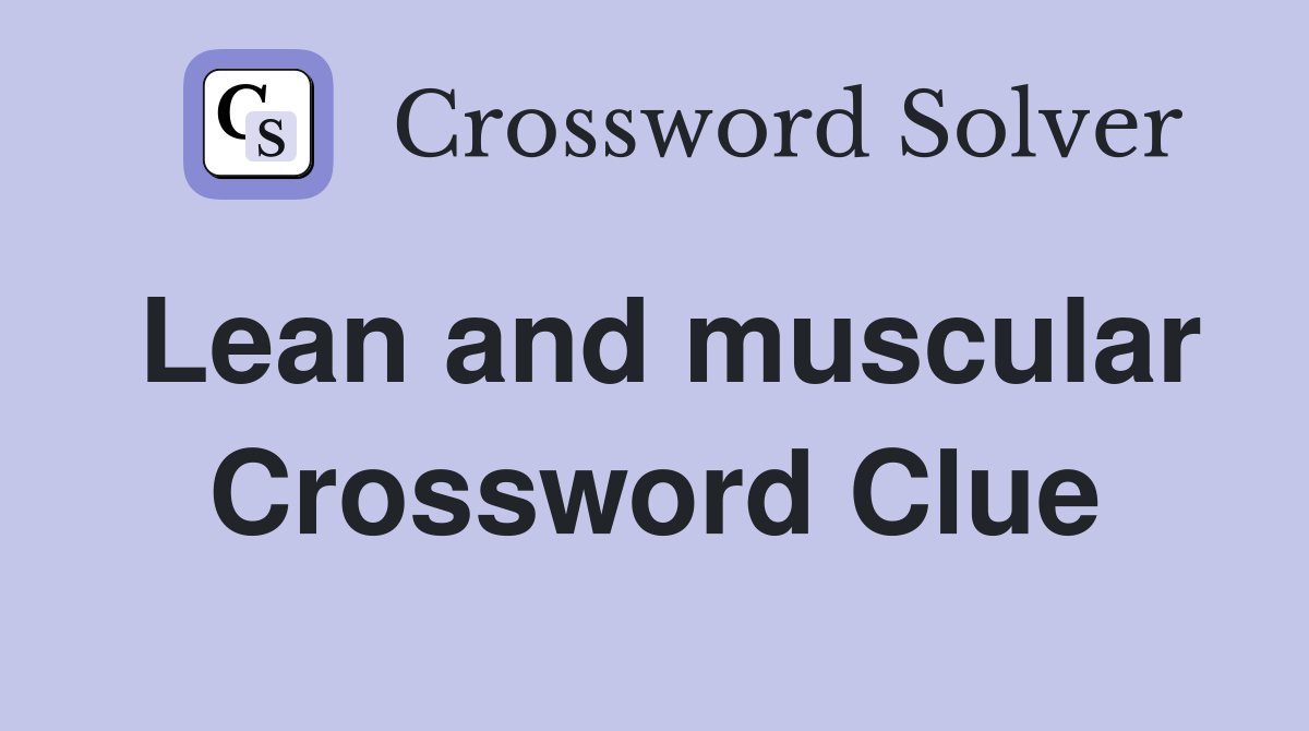 Lean and muscular Crossword Clue Answers Crossword Solver